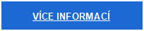 Textové pole: VÍCE INFORMACÍ